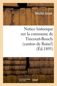 Notice historique sur la commune de Tincourt-Boucly (canton de Roisel)