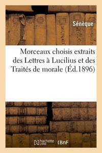 Morceaux choisis extraits des Lettres à Lucilius et des Traités de morale