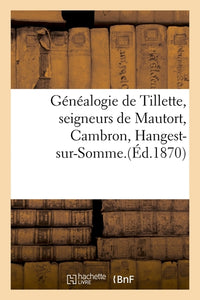 Généalogie de Tillette, seigneurs de Mautort, Cambron, Hangest-sur-Somme