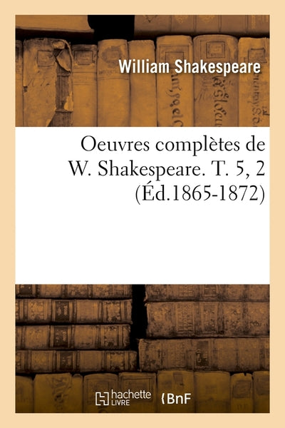 Oeuvres complètes de W. Shakespeare. T. 5, 2