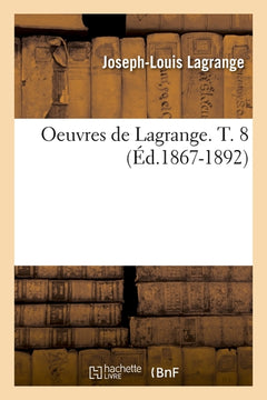 Oeuvres de Lagrange. T. 8