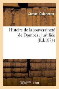 Histoire de la souveraineté de Dombes : justifiée
