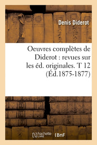 Oeuvres complètes de Diderot : revues sur les éditions originales. T 12