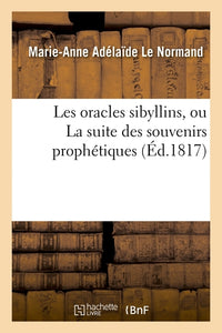 Les oracles sibyllins, ou La suite des souvenirs prophétiques