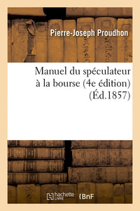 Manuel du spéculateur à la bourse (4e édition)