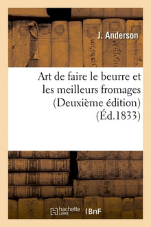 Art de faire le beurre et les meilleurs fromages