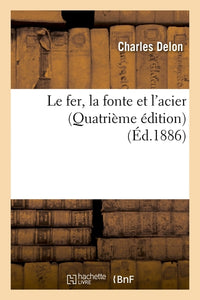 Le fer, la fonte et l'acier