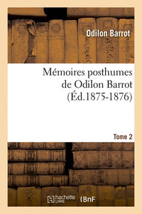 Mémoires posthumes de Odilon Barrot. Tome 2 (Éd.1875-1876)