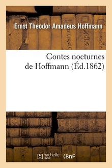 Oeuvres complètes de E. T. A. Hoffmann. Contes nocturnes