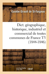 Dict. géographique, historique, industriel et commercial de toutes communes de France T3