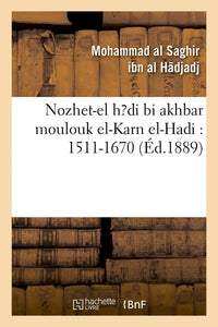 Nozhet-el hadi bi akhbar moulouk el-Karn el-Hadi : 1511-1670