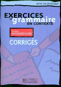 Exercices de grammaire en contexte, niveau intermédiaire (Corrigés)