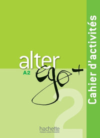 Alter Ego + 2 - Cahier d'activités (A2)