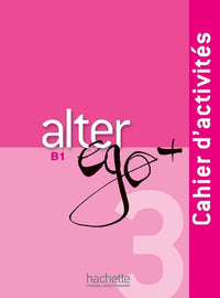 Alter Ego + 3 - Cahier d'activités (B1)