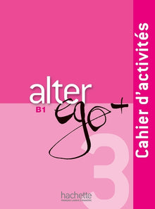 Alter Ego + 3 - Cahier d'activités (B1)