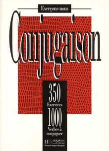 Les 350 Exercices - Conjugaison - Livre de l'élève
