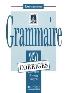 350 exercices de grammaire, niveau moyen, corrigés