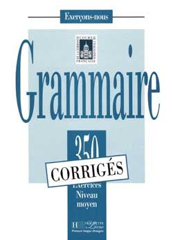 350 exercices de grammaire, niveau moyen, corrigés