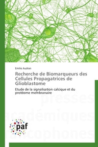 Recherche de biomarqueurs des cellules propagatrices de glioblastome