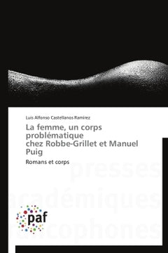 La femme, un corps problématique chez Robbe-Grillet et Manuel Puig