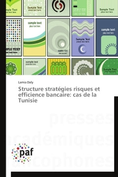 Structure stratégies risques et efficience bancaire: cas de la tunisie