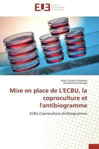 Mise en place de l'ecbu, la coproculture et l'antibiogramme
