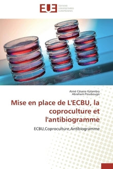 Mise en place de l'ecbu, la coproculture et l'antibiogramme
