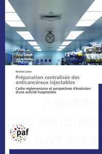 Préparation centralisée des anticancéreux injectables