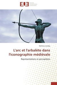 L'arc et l'arbalète dans l'iconographie médiévale