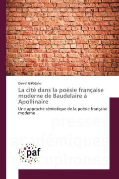 La cité dans la poésie française moderne de Baudelaire à Apollinaire