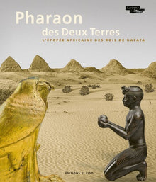 Pharaon des deux terres - L'épopée africaine des rois de Napata
