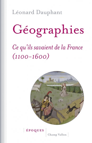 Geographies - Ce qu'ils savaient de la France (1100-1600)