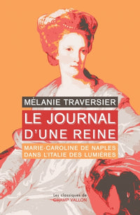 Le journal d'une reine : Marie-Caroline de Naples dans l'Italie des lumières