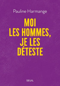 Moi les hommes je les déteste