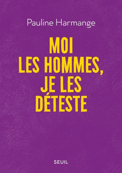 Moi les hommes je les déteste