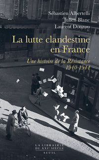 La lutte clandestine en France. Une histoire de la Résistance