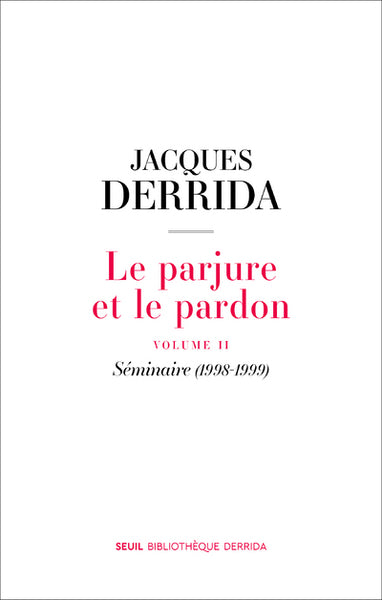 Le parjure et le pardon: volume II. Séminaire (1998-1999)