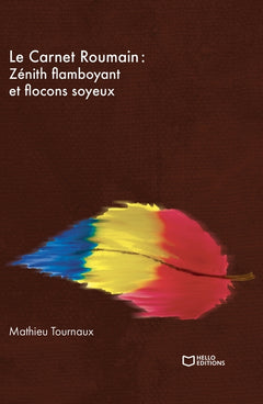 Le Carnet Roumain - Tome II : Zénith flamboyant et flocons soyeux