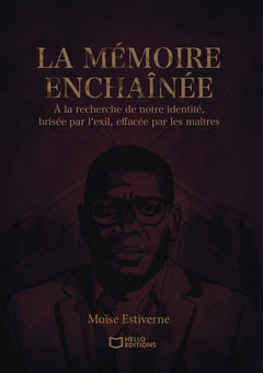 La mémoire enchaînée - À la recherche de notre identité, brisée par l'exil, effacée par les maîtres