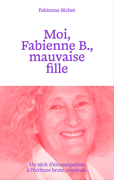 Moi, Fabienne B., mauvaise fille