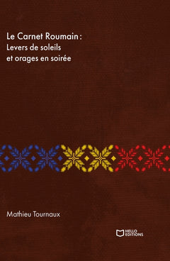Le Carnet Roumain - Tome I : Levers de soleils et orages en soirée