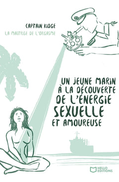 Un jeune marin à la découverte de l'énergie sexuelle et amoureuse - Tome II La Maîtrise de l'orgasme