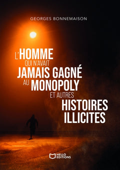 L'homme qui n'avait jamais gagné au Monopoly et autres histoires illicites