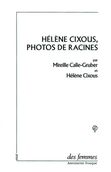 Hélène Cixous, photos de racines