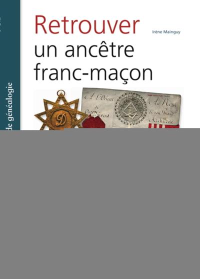 Retrouver un ancêtre franc-maçon