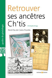Retrouver ses ancêtres ch'tis: Nord-Pas-de-Calais-Picardie