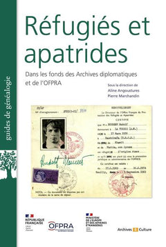 Réfugiés et apatrides dans les fonds des Archives diplomatiques et de l'Ofpra