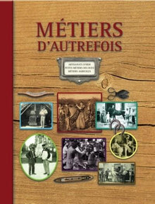 Métiers d'autrefois: Artisanats d'hier, petits métiers des rues, métiers agricoles