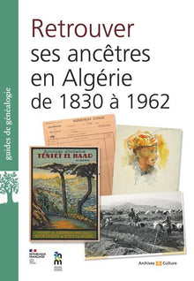 Retrouver ses ancêtres en Algérie de 1830 à 1962