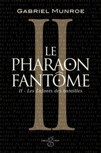 Le pharaon fantôme II : Les Enfants des batailles